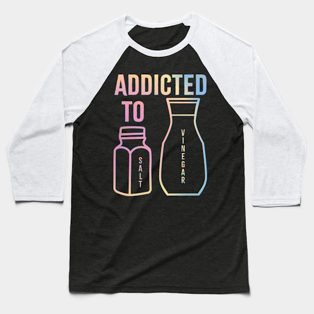 Addicted To Salt And Vinegar Baseball T-Shirt by DPattonPD